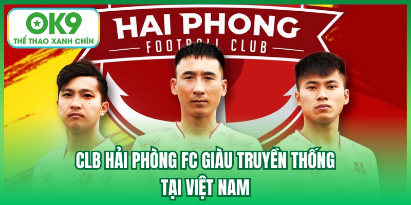 CLB Hải Phòng FC giàu truyền thống tại Việt Nam