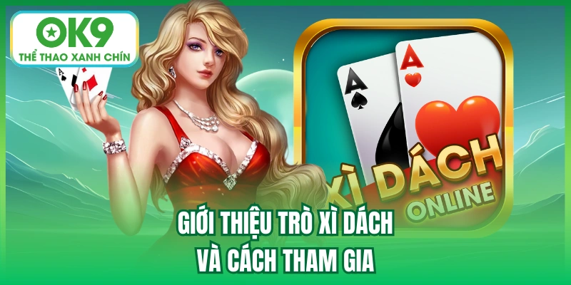 Giới thiệu trò xì dách và cách tham gia