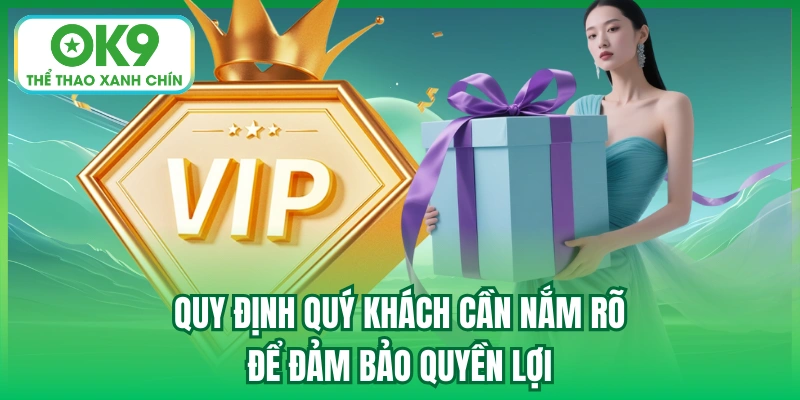 Quy định quý khách cần nắm rõ để đảm bảo quyền lợi